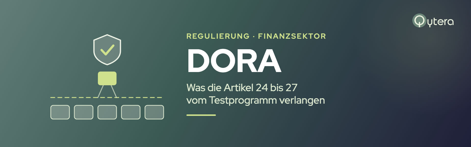 DORA Testanforderungen: breite Testpflicht nach Artikel 24 und 25, schmaler TLPT-Kreis nach Artikel 26