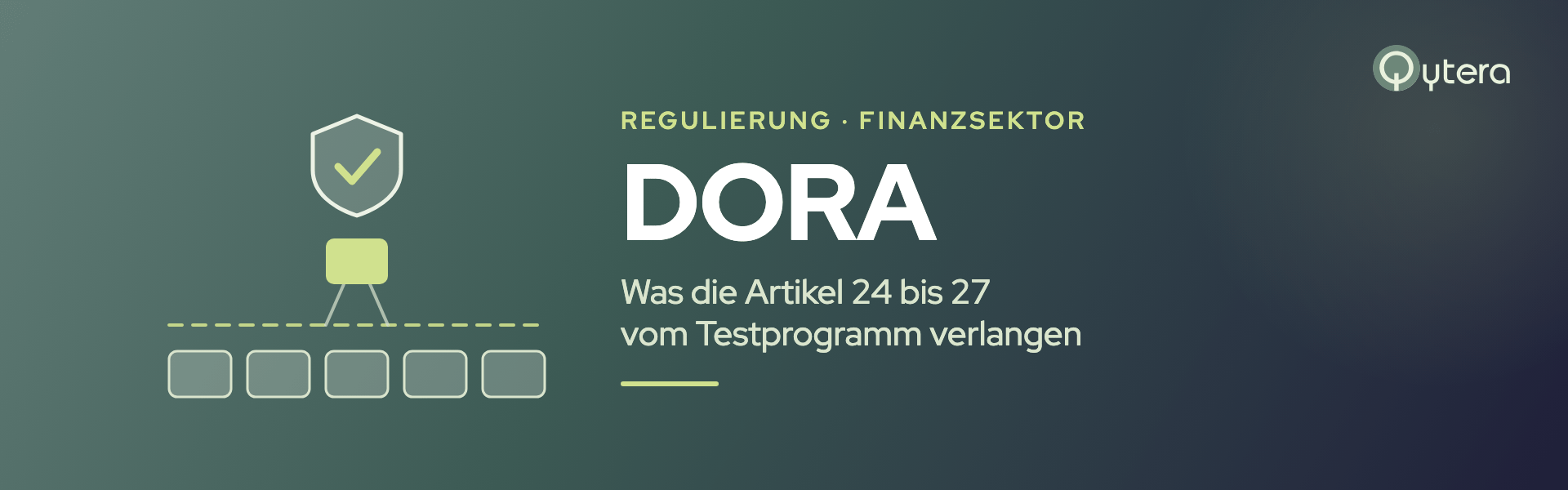 DORA Testanforderungen: breite Testpflicht nach Artikel 24 und 25, schmaler TLPT-Kreis nach Artikel 26